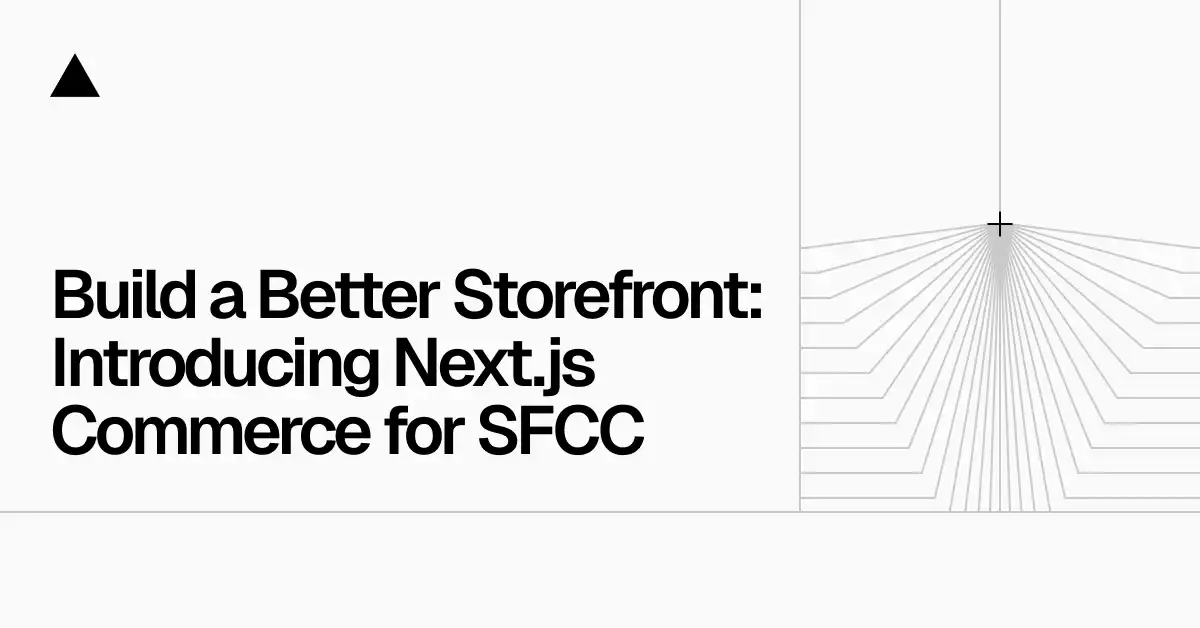 Build a better storefront: Next.js Commerce for SFCC