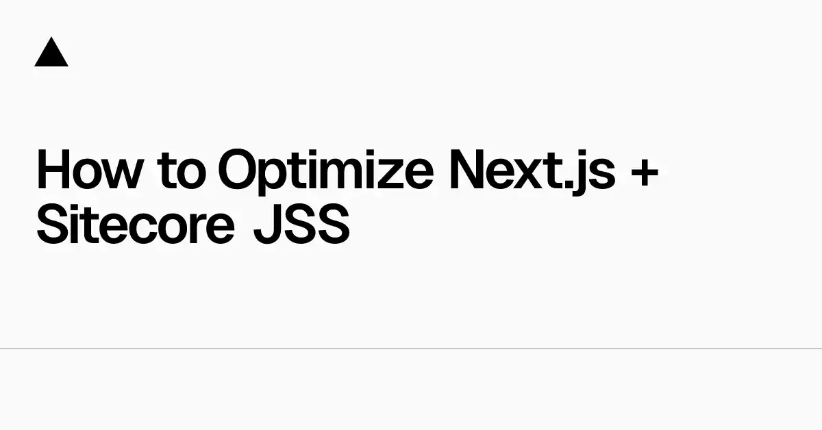 How to Optimize Next.js + Sitecore JSS